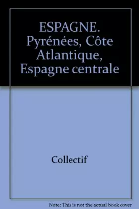 Couverture du produit · Espagne - Pyrénées, côte atlantique, Espagne centre