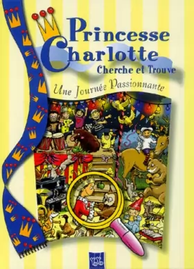 Couverture du produit · Princesse Charlotte cherche et trouve : Une journée passionnante