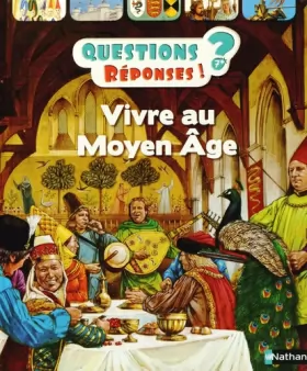 Couverture du produit · Vivre au Moyen-Âge - Questions/Réponses - doc dès 7 ans (22)