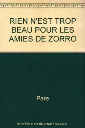 Couverture du produit · RIEN N'EST TROP BEAU POUR LES AMIES DE ZORRO