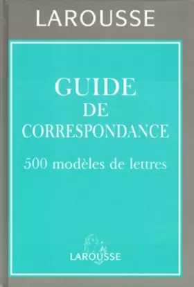 Couverture du produit · GUIDE DE CORRESPONDANCE. 500 modèles de lettres