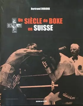 Couverture du produit · Un siècle de Boxe en Suisse
