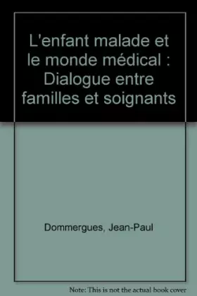 Couverture du produit · L'enfant malade et le monde médical : Dialogue entre familles et soignants