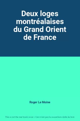 Couverture du produit · Deux loges montréalaises du Grand Orient de France