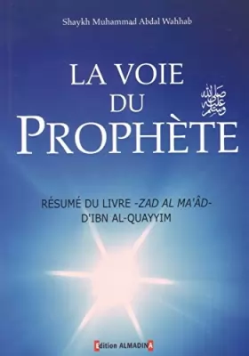 Couverture du produit · La Voie Du Prophète(salla allah alayhi wa salam) / résumé du livre Zad Al Ma'ad d'Ibn al-Qayyim