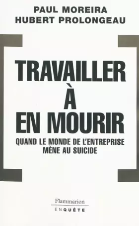 Couverture du produit · Travailler à en mourir : Quand le monde de l'entreprise mène au suicide
