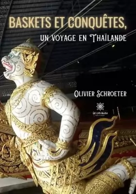 Couverture du produit · Baskets et conquêtes, un voyage en Thaïlande