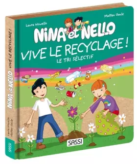 Couverture du produit · Nina et Nello. Vive le recyclage !: Le tri sélectif