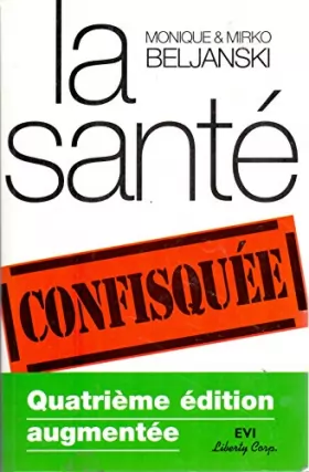 Couverture du produit · LA SANTE CONFISQUEE [Broché] by MONIQUE ET MIRKO BELJANSKI