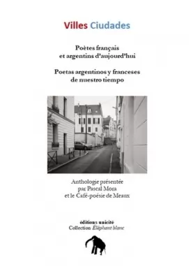 Couverture du produit · Villes Ciudades Poètes français et argentins d'aujourd'hui : Anthologie présentée par Pascal Mora et le Café-poésie de Meaux