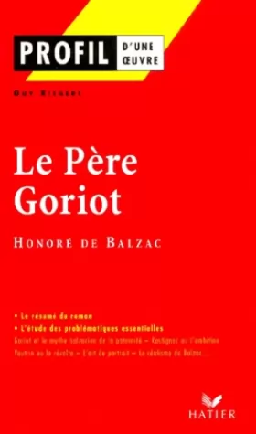 Couverture du produit · Profil d'une oeuvre : Le père Goriot, Balzac : analyse critique