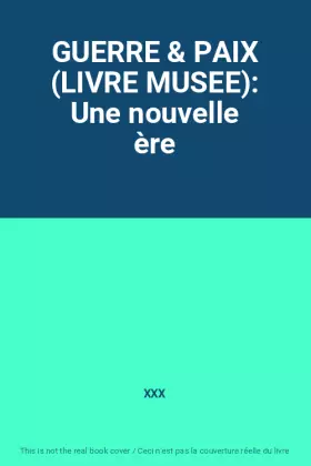 Couverture du produit · GUERRE & PAIX (LIVRE MUSEE): Une nouvelle ère