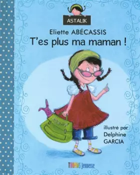 Couverture du produit · T'es plus ma maman !