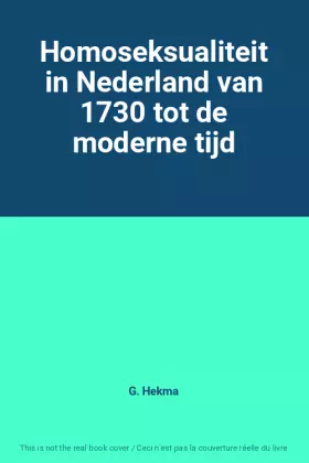 Couverture du produit · Homoseksualiteit in Nederland van 1730 tot de moderne tijd