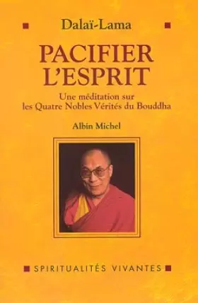 Couverture du produit · Pacifier l'esprit : Une méditation sur Les quatre nobles vérités du Bouddha