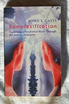 Couverture du produit · Complexification: Explaining a Paradoxical World Through the Science of Surprise