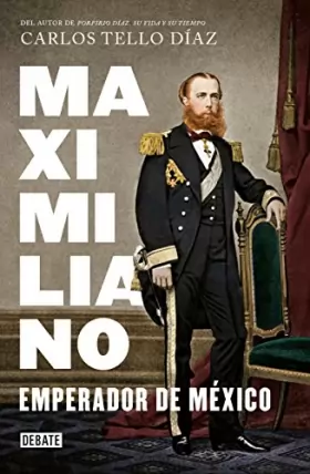 Couverture du produit · Maximiliano, emperador de México / Carlos Tello Díaz.