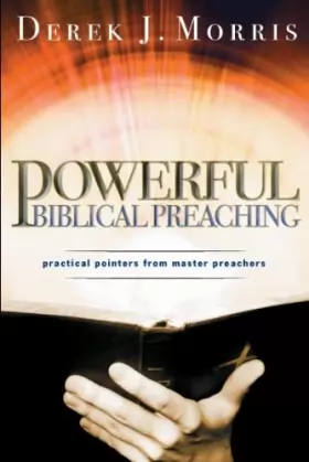 Couverture du produit · Powerful Biblical Preaching: Practical Pointers from Master Preachers