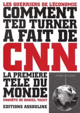 Couverture du produit · Comment Ted Turner a fait de CNN la première télé du monde