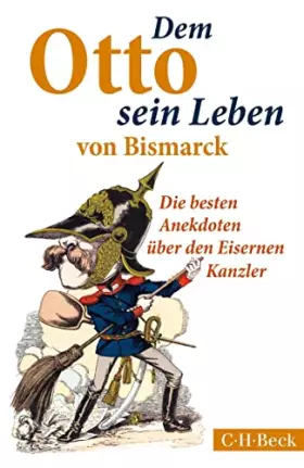 Couverture du produit · Dem Otto sein Leben von Bismarck: Die besten Anekdoten über den Eisernen Kanzler