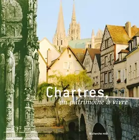 Couverture du produit · Chartres, un Patrimoine à vivre