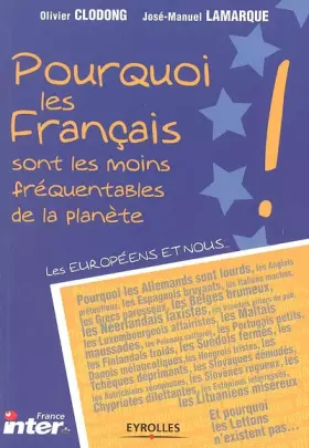 Couverture du produit · Pourquoi les français sont les moins fréquentables de la planète