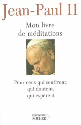 Couverture du produit · Mon livre de Méditations Pour ceux qui souffrent, qui doutent, qui espèrent