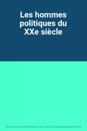 Couverture du produit · Les hommes politiques du XXe siècle