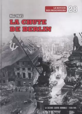 Couverture du produit · Mai 1945, La chute de Berlin, tome 28 : Le retour des prisonniers