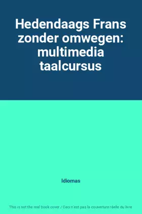 Couverture du produit · Hedendaags Frans zonder omwegen: multimedia taalcursus