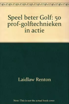Couverture du produit · Speel beter Golf: 50 prof-golftechnieken in actie