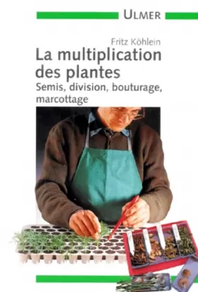 Couverture du produit · Multiplication des plantes. Semis, bouturage, division