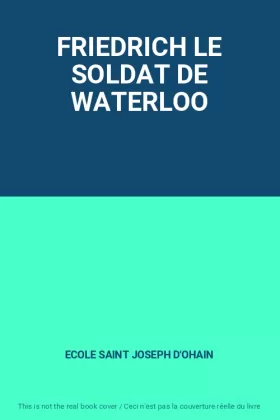 Couverture du produit · FRIEDRICH LE SOLDAT DE WATERLOO