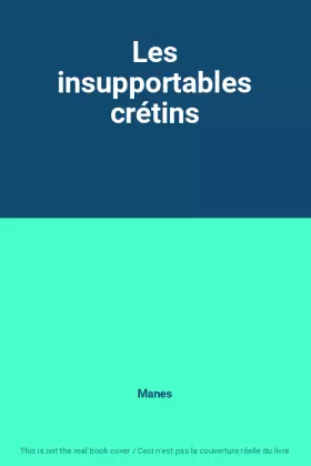 Couverture du produit · Les insupportables crétins