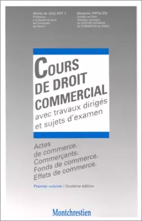 Couverture du produit · COURS DE DROIT COMMERCIAL AVEC TRAVAUX DIRIGES ET SUJETS D'EXAMEN. Volume 1, actes de commerce, commerçants, fonds de commerce,