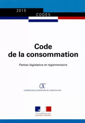 Couverture du produit · Code de la consommation - Parties législative et réglementaire - Textes mis à jour au 10 janvier 2015