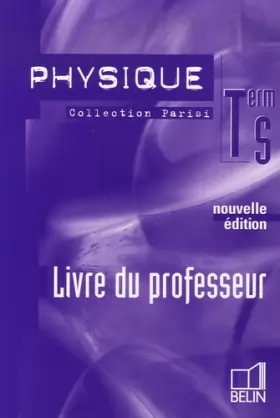 Couverture du produit · Physique - Terminale S: Livre du professeur