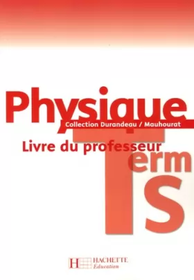 Couverture du produit · Physique Terminale S - Livre du professeur - Edition 2006
