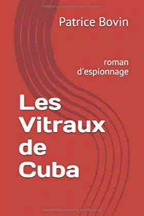 Couverture du produit · Les Vitraux de Cuba: roman d'espionnage