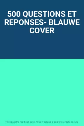 Couverture du produit · 500 QUESTIONS ET REPONSES- BLAUWE COVER