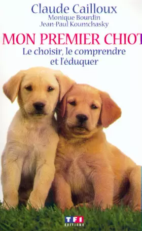 Couverture du produit · Mon premier chiot : choisir et élever un chiot