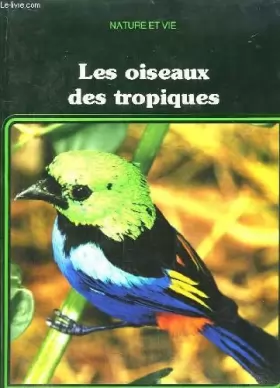 Couverture du produit · Les oiseaux des tropiques.
