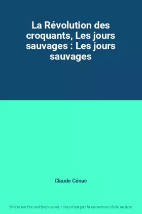 Couverture du produit · La Révolution des croquants, Les jours sauvages : Les jours sauvages