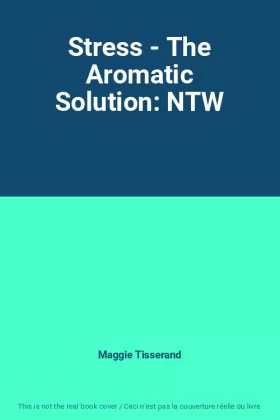 Couverture du produit · Stress - The Aromatic Solution: NTW