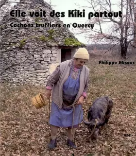 Couverture du produit · Elle voit des Kiki partout : Cochons truffiers en Quercy