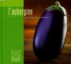 Couverture du produit · L'aubergine un parfum venu d'ailleurs