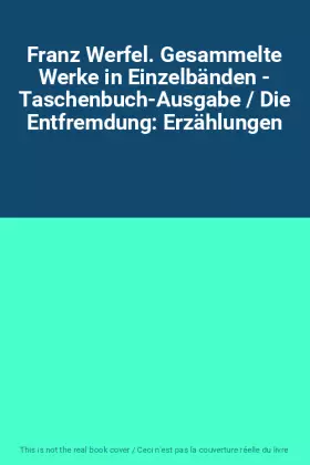 Couverture du produit · Franz Werfel. Gesammelte Werke in Einzelbänden - Taschenbuch-Ausgabe / Die Entfremdung: Erzählungen