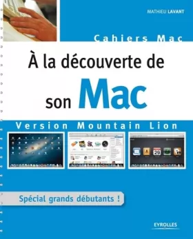 Couverture du produit · A la découverte de son Mac version Mountain Lion. Spécial grands débutants !