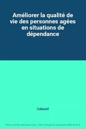 Couverture du produit · Améliorer la qualité de vie des personnes agées en situations de dépendance