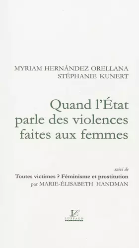 Couverture du produit · Quand l'Etat parle des violences faites aux femmes : Suivi de Tous victimes ? Féminisme et prostitution